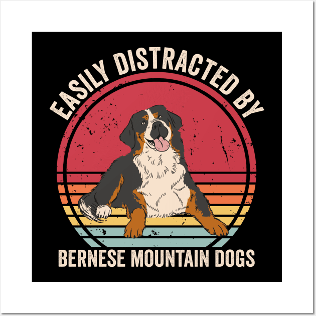 Easily Distracted By Bernese Mountain Dog Wall Art by Visual Vibes